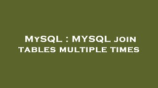 MySQL : MYSQL join tables multiple times