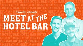 Flawes: Meet At The Hotel Bar (with Maroon 5's Sam Farrar)