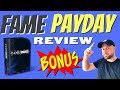 Fame Payday Review: Fame Payday EXCLUSIVE Custom Bonuses 🎁🎁🎁🎁🎁🎁 Fame Payday Demo & Walkthrough 🎁🎁🎁🎁🎁