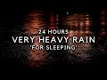 Heavy Rain 24 Hours To Sleep In 2 Minutes Rainstorm To End Insomnia Block Noise mp3