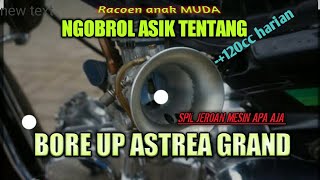 NGOSIK|| BORE UP ASTREA GRAND 120CC ,kruk as bangau/garuda