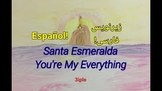 Santa Esmeralda - You're My Everything(Eapañol/Farsi)سانتا اسمرالدا، «تو همه چیزمی» با زیرنویس فارسی