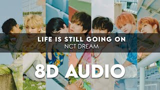 NCT DREAM - LIFE IS STILL GOING ON 8D AUDIO [USE HEADPHONES]   Romanized Lyrics