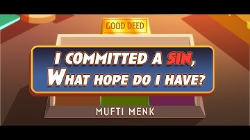 I Committed a Sin, What Hope Do I Have? - Mufti Menk