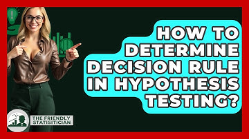 How To Determine Decision Rule In Hypothesis Testing? - The Friendly Statistician