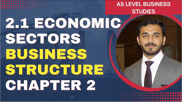 2.1 Economic Sectors | Business Structure | Part 1 | AS Level | Business Studies 9609 |