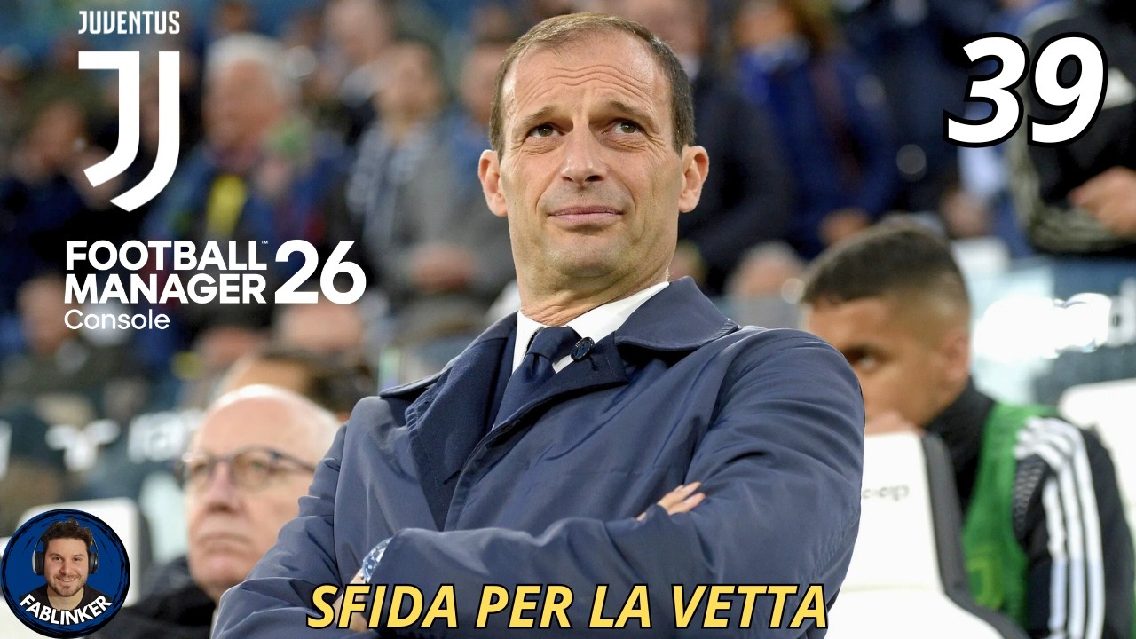 FOOTBALL MANAGER 26 - CARRIERA ALLENATORE JUVENTUS - SFIDA PER LA VETTA - Gameplay ITA - EP.39