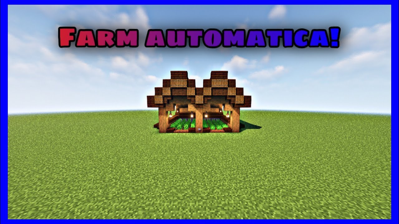 COME COSTRUIRE UNA FARM AUTOMATICA - MINECRAFT ITA - TUTORIAL - YouTube