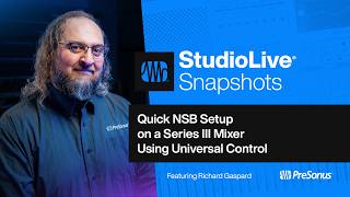 Quick NSB Setup on a Series III Mixer Using Universal Control | StudioLive Snapshots | PreSonus