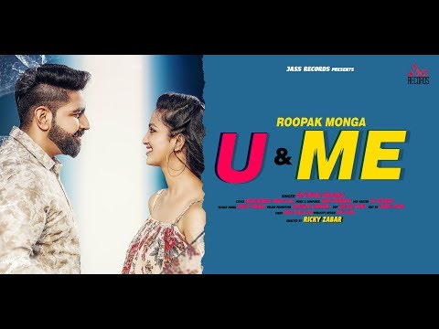 U & Me | ( Full HD) | Roopak Monga | New Punjabi Songs 2019 | Latest Punjabi Songs 2019