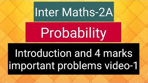 Inter Maths-2A- Probability - Introduction and 4 marks important problems - video-1