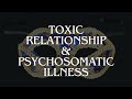 Can Toxic Relationships Cause Psychosomatic Illness?