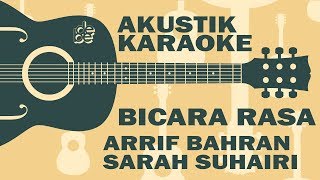Bicara Rasa Karaoke Arrif Bahran feat Sarah Suhairi ( Akustik )