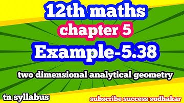 12th maths/chapter 5/Example-5.38/two dimensional analytical geometry