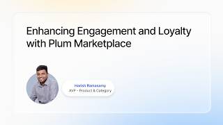 Enhancing engagement and loyalty with Plum | Webinar