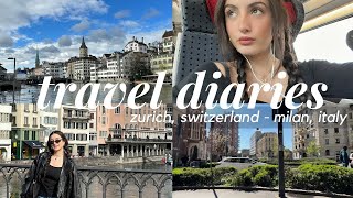 travel diaries | zurich, switzerland  milan, italy