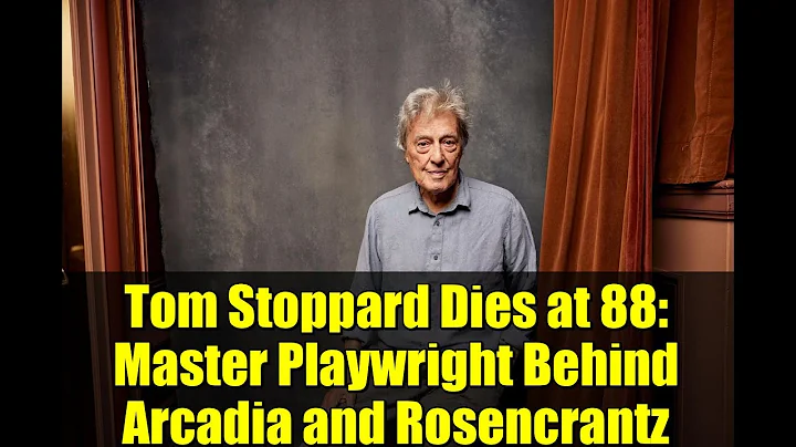 Tom Stoppard Dies at 88: Master Playwright Behind Arcadia and Rosencrantz