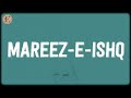 Mareez E Ishq Lyrics Sharib Toshi Arijit Singh Mareez E Ishq Lyrics Sharib Toshi Arijit Singh