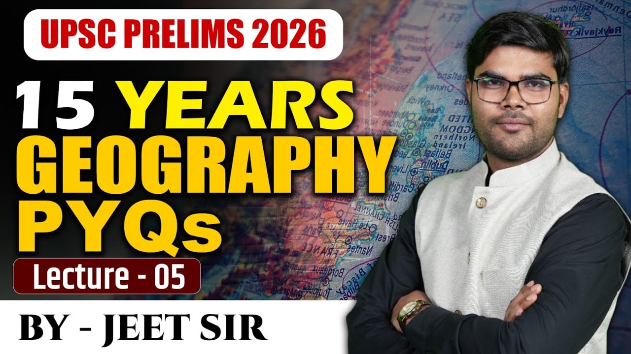 UPSC Prelims 2026 | 15 Years Geography PYQs | Lecture 5 | Most Important Questions 🔥🌍 