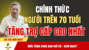 Bất Ngờ Lớn: Người Trên 70 Tuổi Sẽ Được Tăng Trợ Cấp Cao Chưa Từng Có! | Toàn Cảnh 365