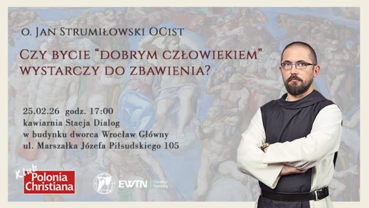 NA ŻYWO | Czy bycie dobrym wystarcza do zbawienia? o. Jan Strumiłowski OCist | STACJA DIALOG