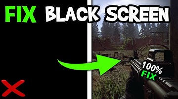 How To Fix Black Screen in Escape from Tarkov (Easy Steps)