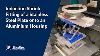 Induction Shrink Fitting of a Stainless Steel Plate onto an Aluminium Housing Induction Shrink Fitting of a Stainless Steel Plate onto an Aluminium Housing