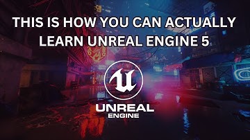 This is how you can actually learn Unreal Engine 5
