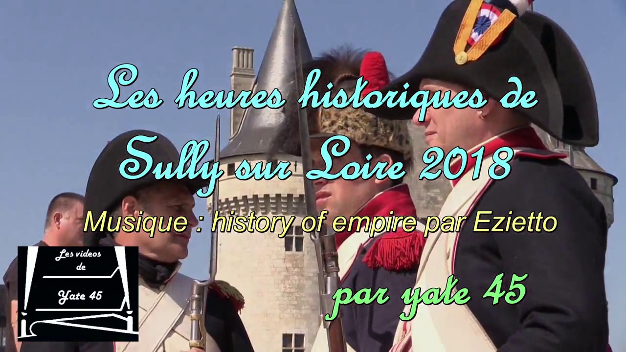 Les heures historiques de Sully sur Loire 2018 par yate 45 YouTube Les heures historiques de Sully sur Loire 2018 par yate 45 YouTube