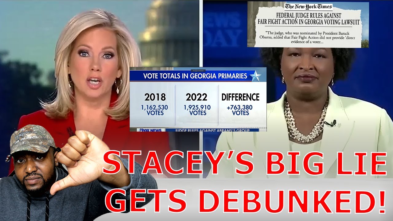 Stacey Abrams Big Lie Racist Voter Suppression Conspiracy Gets Debunked To Her Face On Fox News