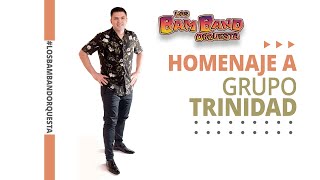 Video thumbnail of "Homenaje a Grupo Trinidad - Los Bam Band Orquesta"