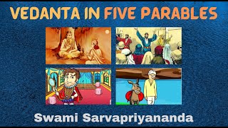 Vedanta in Five Parables | Swami Sarvapriyananda