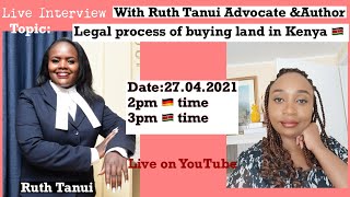SIMPLIFIED LEGAL PROCESS OF BUYING LAND IN KENYA WITH ADVOCATE AND AUTHOR RUTH TANUI