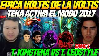 😲Kingteka Activa el MODO 2017 en EPICA Voltis de Voltis vs Leo!!😲Team Kingteka vs Team Leostyle dota