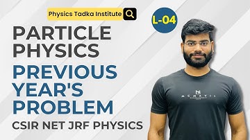 particle physics| previous years question of net physics| csir net physics| iit jam physics