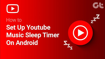 How To Set Up Youtube Music Sleep Timer On Android | Guiding Tech