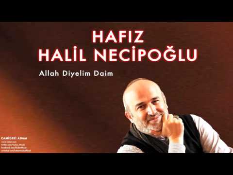 Hafız Halil Necipoğlu - Allah Diyelim Daim [ Camideki Adam © 2014 Kalan Müzik ]