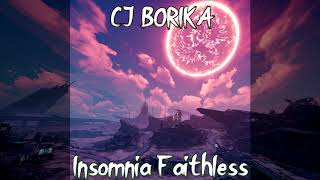 Cj Borika - Insomnia Faithless (OUT NOW!)