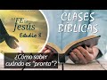 La Fe de Jesús Tema 8 ¿Cómo saber cuándo es &quot;pronto&quot;? - Pr Daniel Boggiano