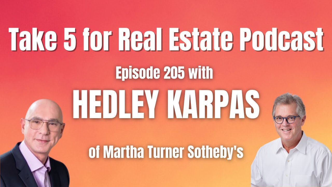 Take 5 for Real Estate Podcast 205 with Hedley Karpas of Martha Turner Sotheby's YouTube