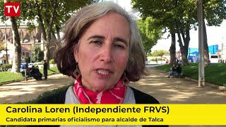 Carolina Loren (independiente FRVS) candidata primarias oficialistas para alcalde de Talca