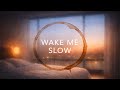 Wake Me Slow