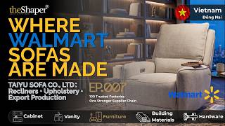 Inside Vietnam’s Recliner Sofa Factory | Walmart Furniture Supplier | theShaper EP.007