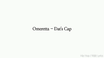Omeretta - Dat's Cap (Lyrics)
