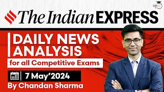 Indian Express Editorial Analysis by Chandan Sharma | 7 May 2024 | UPSC Current Affairs 2024