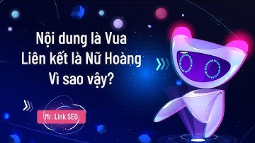 Content is King trong SEO là gì? Tầm quan trọng của nội dung chuẩn SEO