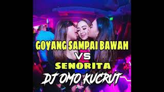 VIRALL DJ OMO KUCRUT GOYANG SAMPAI BAWAH VS DJ SENORITA SEPESIAL MALAM MINGGU