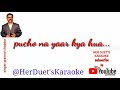 pucho na yaar kya hua. free & clean  karaoke with scrolling lyrics.