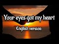 Your eyes got my heart-English version(lyrics)