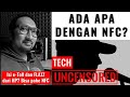 Apa Itu NFC? Tahun 2020 Ini Kenapa Makin Penting? Podcast Tech Uncensored #05